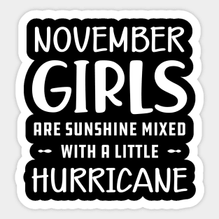 November Girl - November girls are sunshine mixed with a little hurricane Sticker